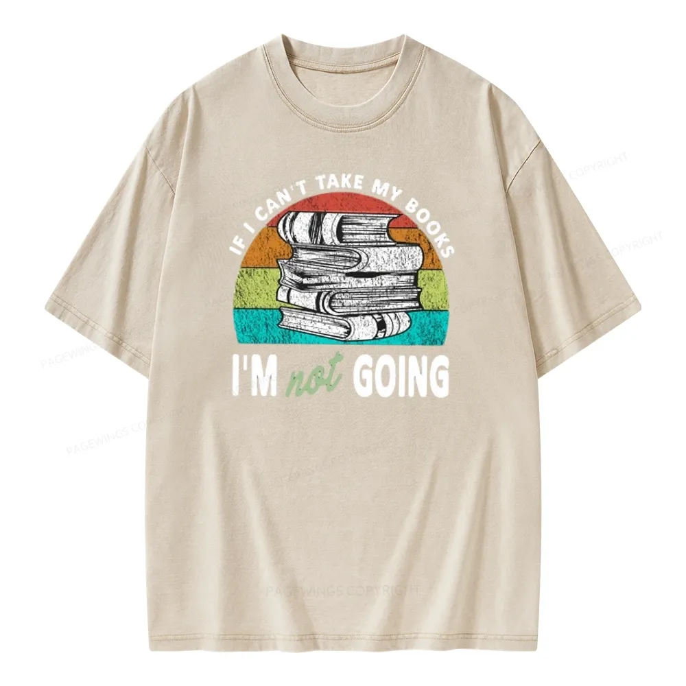 Pagewings If I Can't Take My Books I'm Not Going Unisex Washed T-shirt