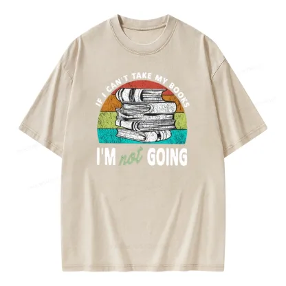 Pagewings If I Can't Take My Books I'm Not Going Unisex Washed T-shirt