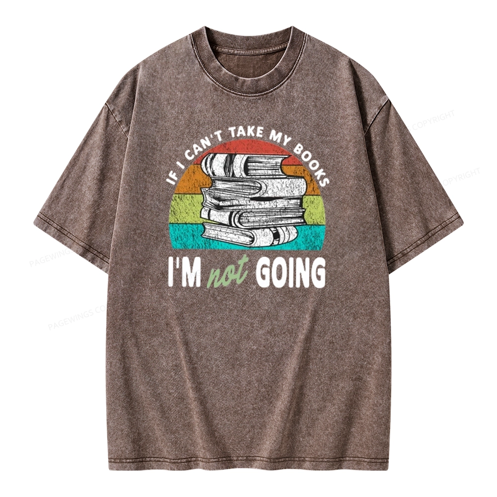 Pagewings If I Can't Take My Books I'm Not Going Unisex Washed T-shirt