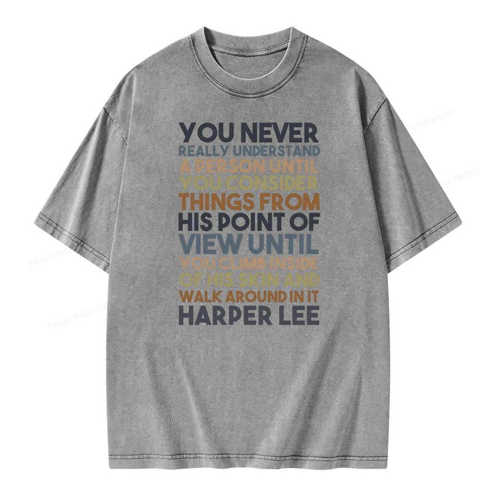 Pagewings Harper Lee You Never Really, Understand A Person Unisex Washed T-shirt