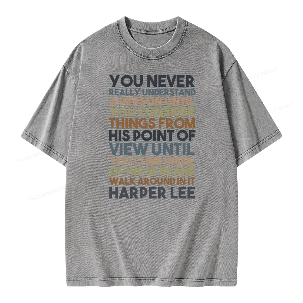 Pagewings Harper Lee You Never Really, Understand A Person Unisex Washed T-shirt