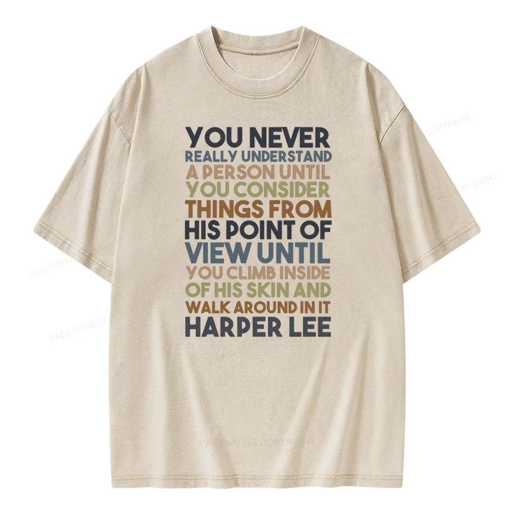 Pagewings Harper Lee You Never Really, Understand A Person Unisex Washed T-shirt