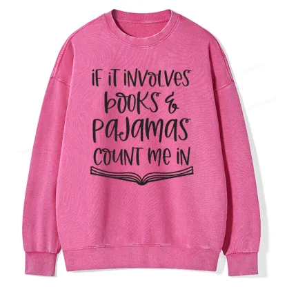 Pagewings If It Involves Books And Pajamas Count Me In Unisex Washed Sweatshirt
