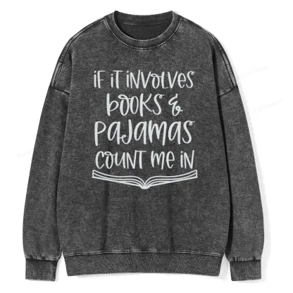 Pagewings If It Involves Books And Pajamas Count Me In Unisex Washed Sweatshirt