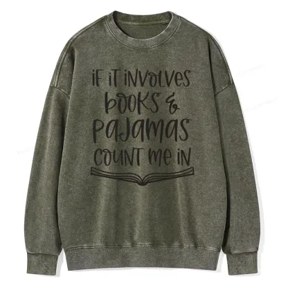 Pagewings If It Involves Books And Pajamas Count Me In Unisex Washed Sweatshirt