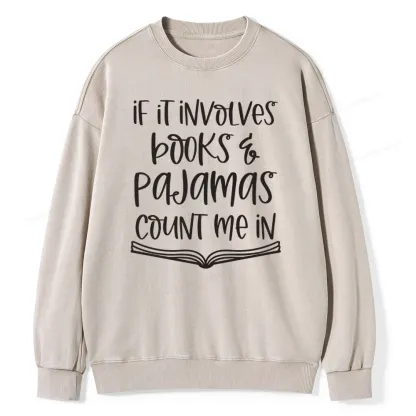 Pagewings If It Involves Books And Pajamas Count Me In Unisex Washed Sweatshirt