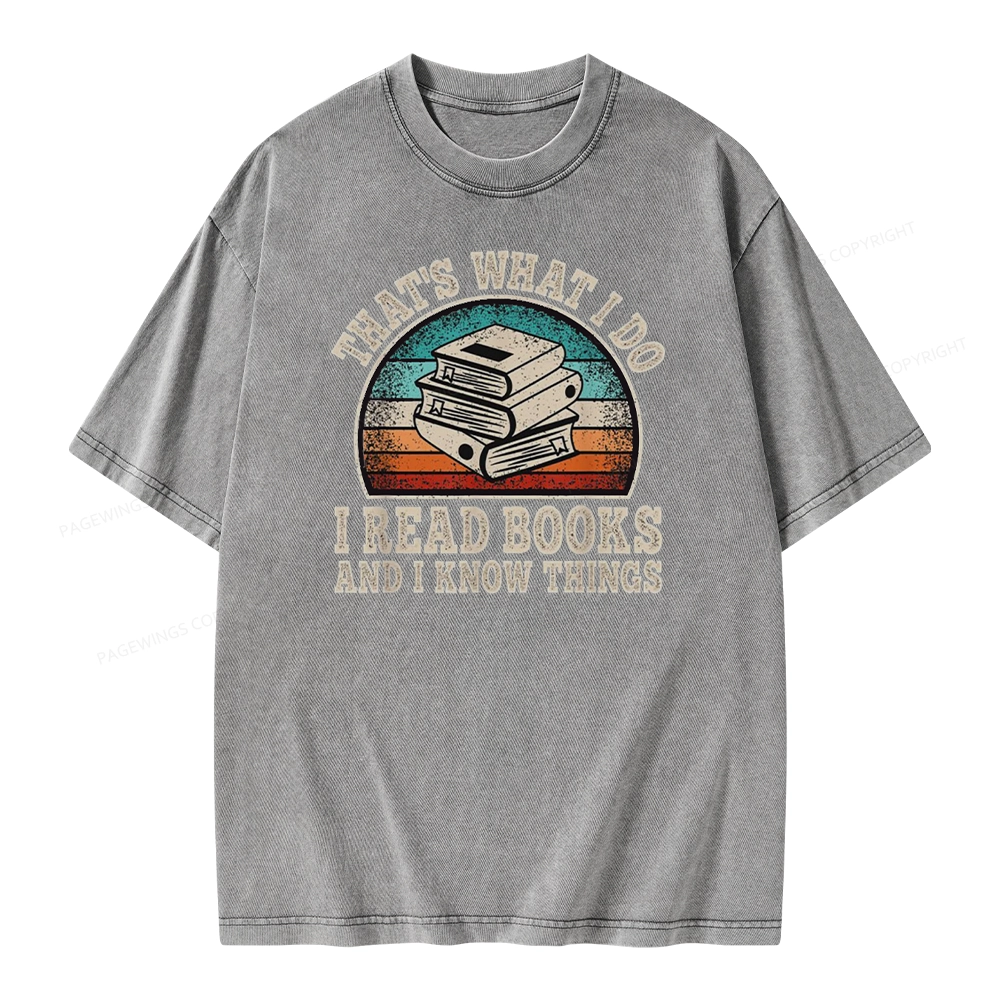 Pagewings That’s What I Do I Read Books And I Know Things Unisex Washed T-shirt
