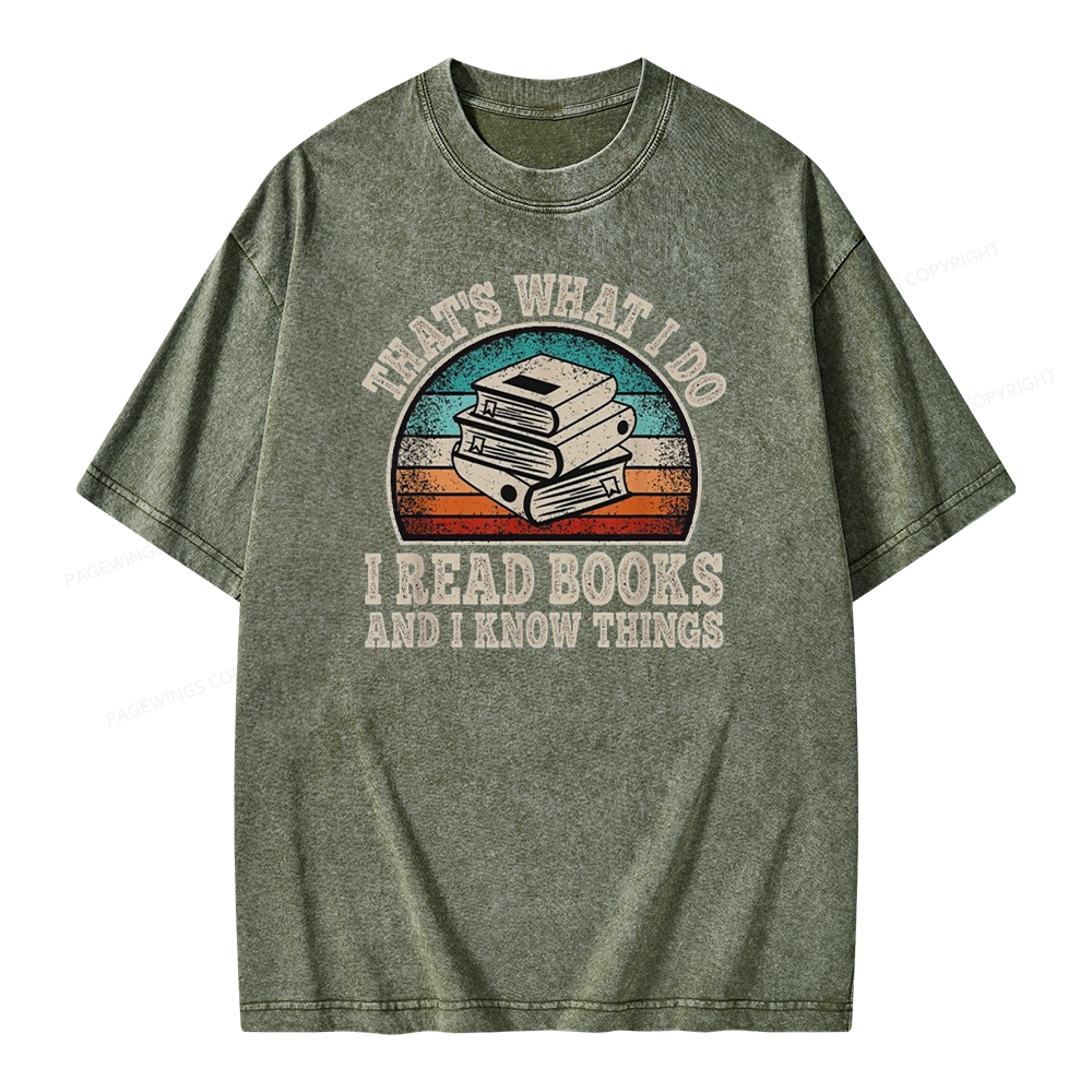 Pagewings That’s What I Do I Read Books And I Know Things Unisex Washed T-shirt