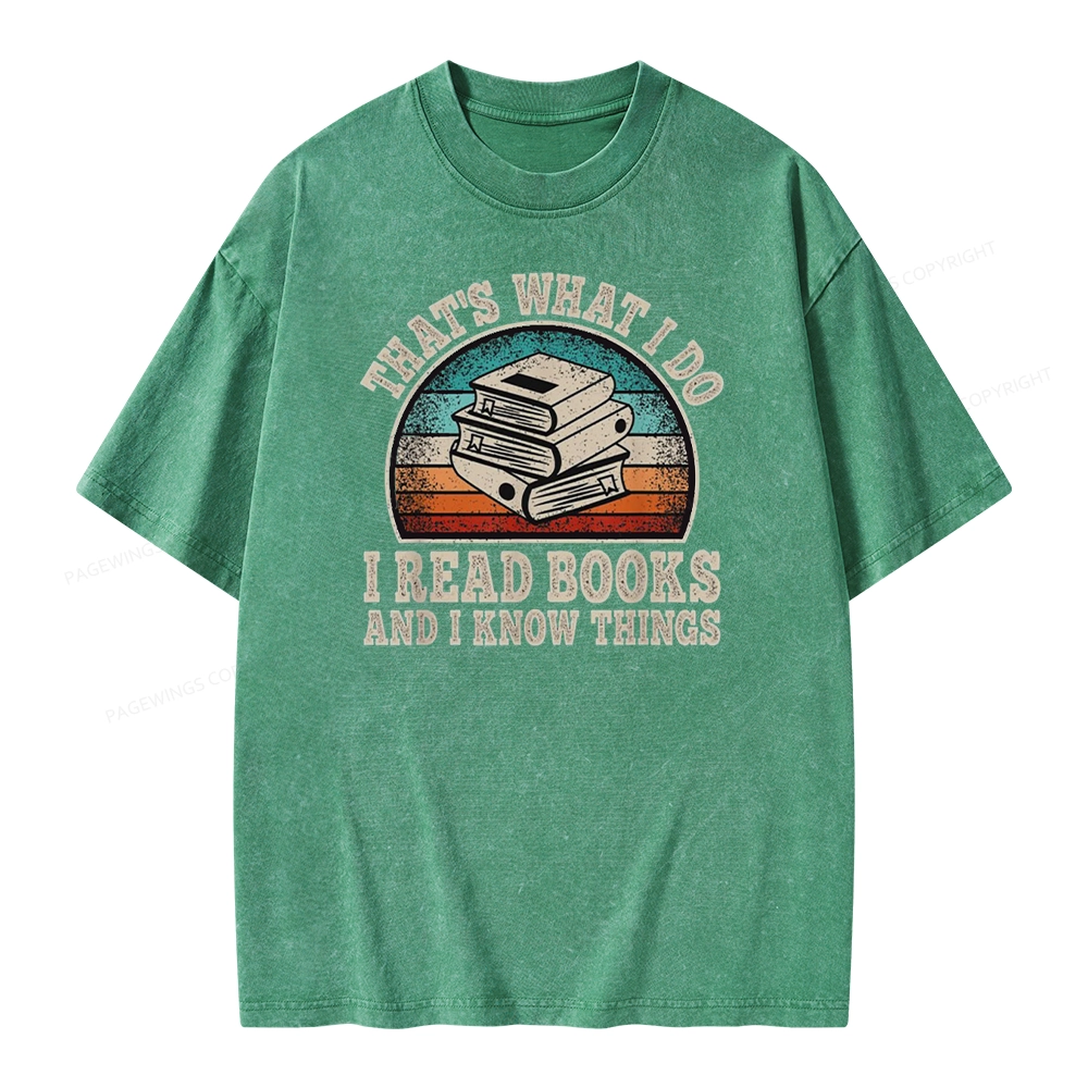 Pagewings That’s What I Do I Read Books And I Know Things Unisex Washed T-shirt