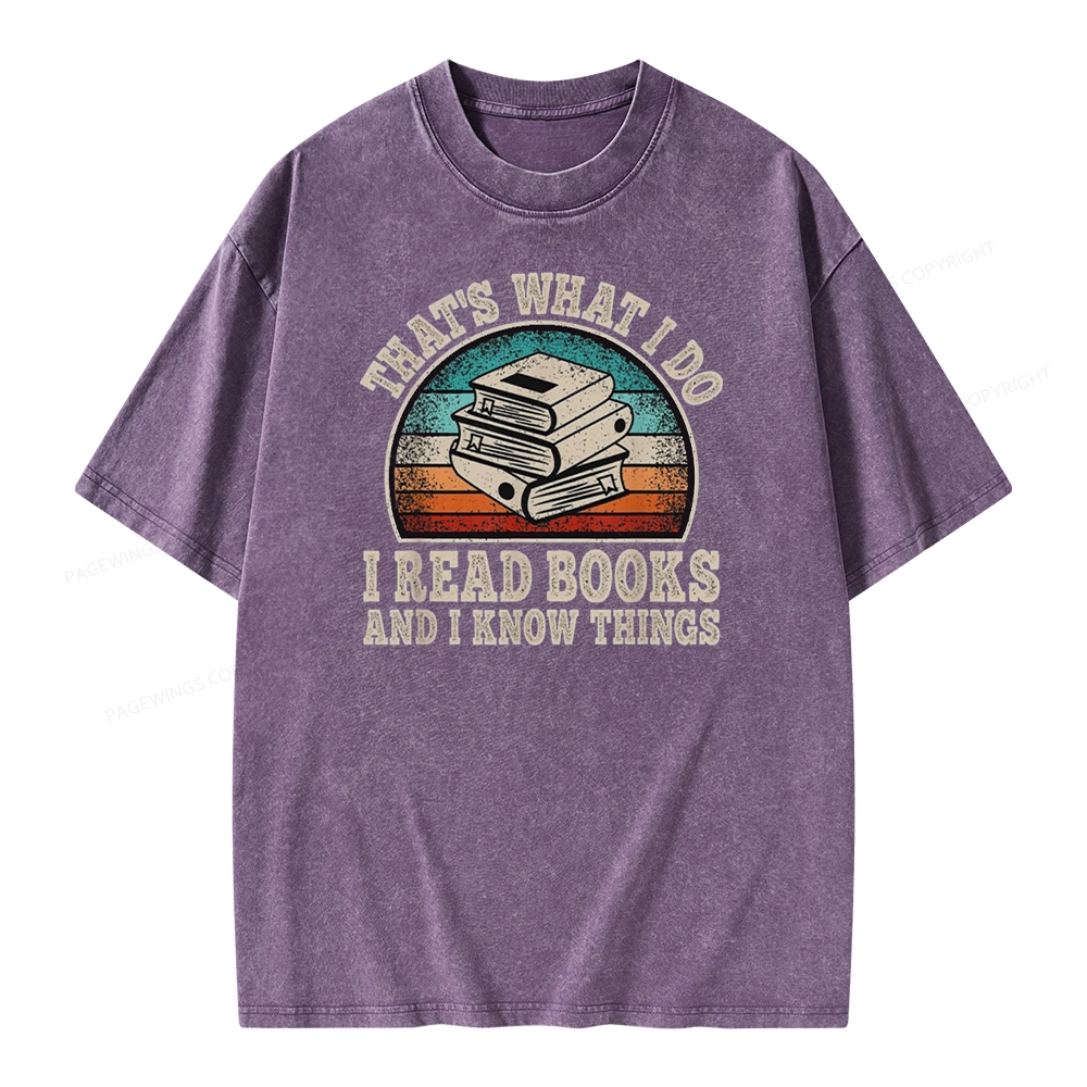 Pagewings That’s What I Do I Read Books And I Know Things Unisex Washed T-shirt