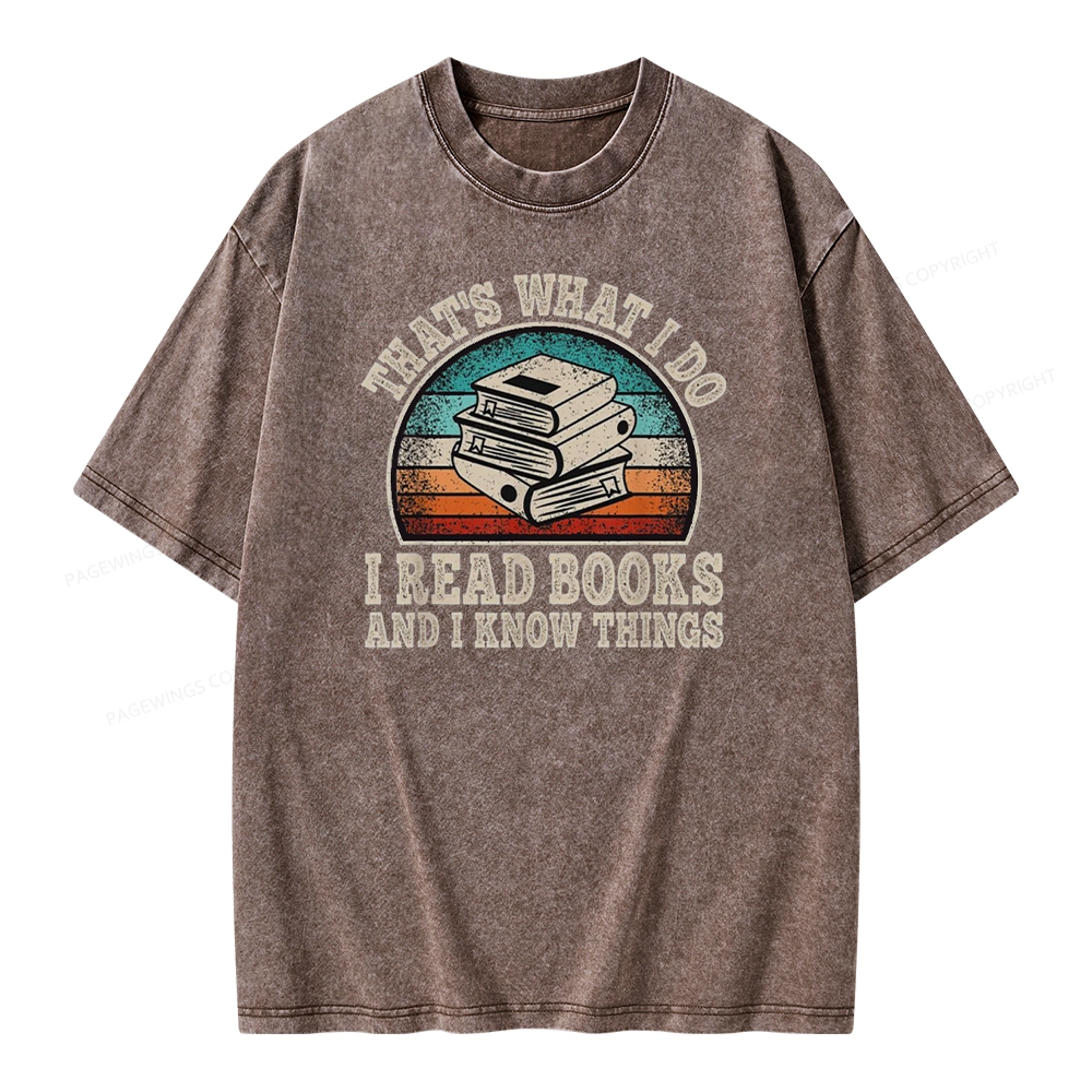Pagewings That’s What I Do I Read Books And I Know Things Unisex Washed T-shirt