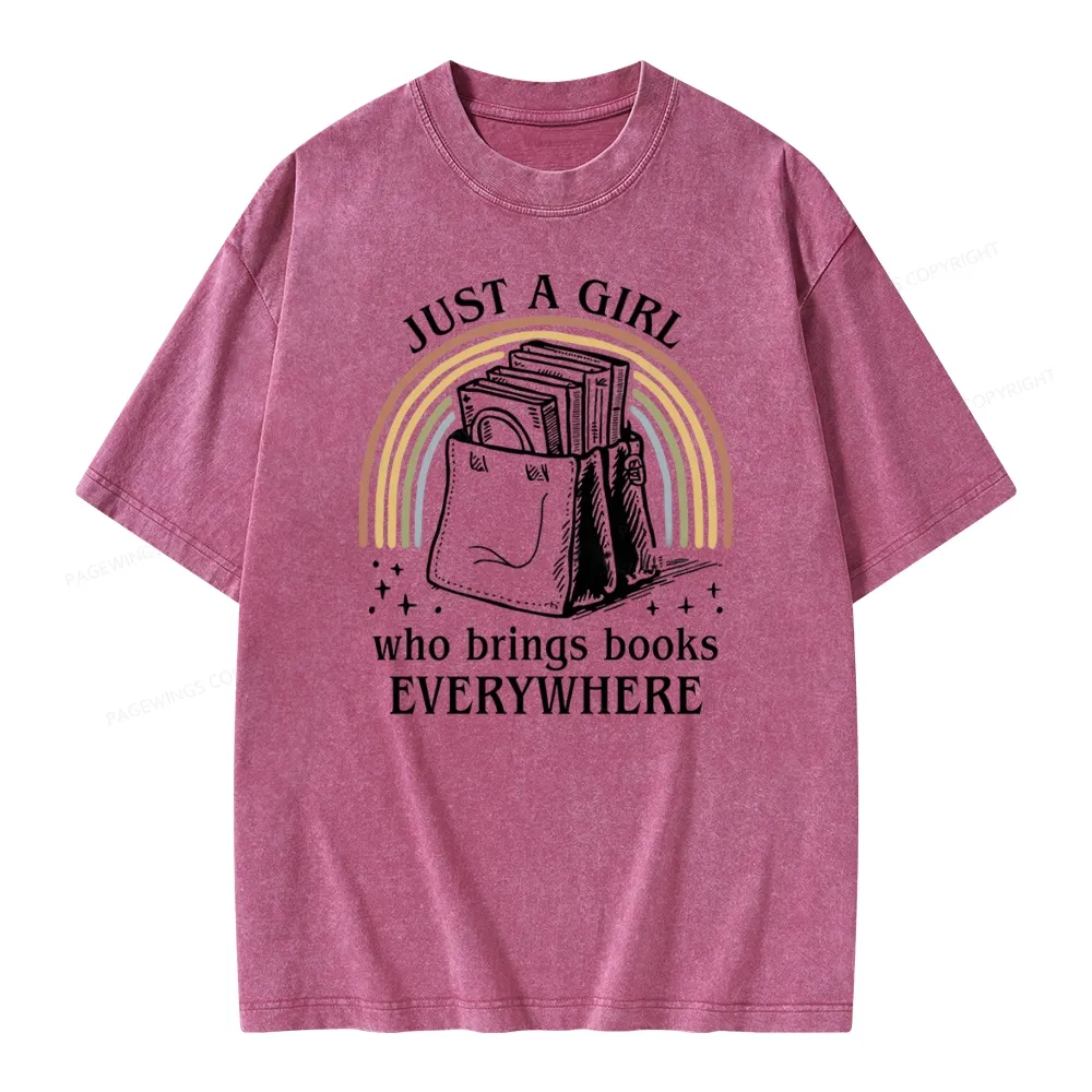 Pagewings Just A Girl Who Brings Books Everywhere Unisex Washed T-shirt