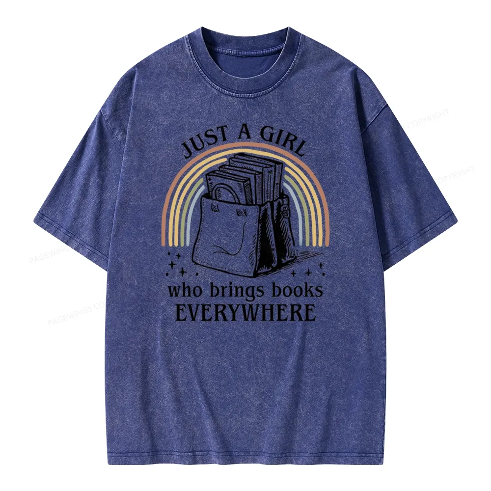 Pagewings Just A Girl Who Brings Books Everywhere Unisex Washed T-shirt