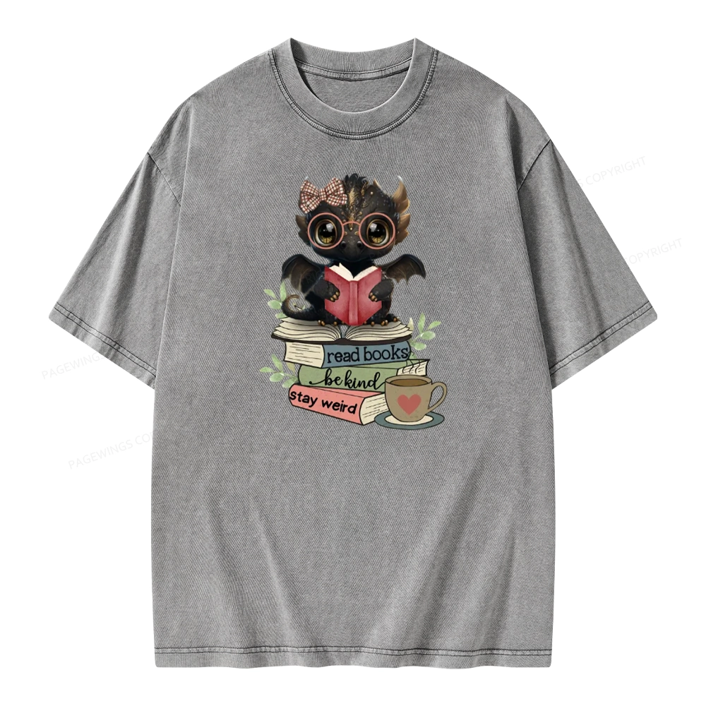 Pagewings Cute Dragon Read Books Be Kind Stay Weird Unisex Washed T-shirt