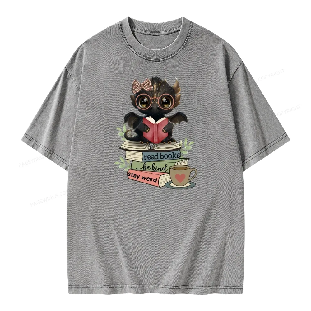Pagewings Cute Dragon Read Books Be Kind Stay Weird Unisex Washed T-shirt