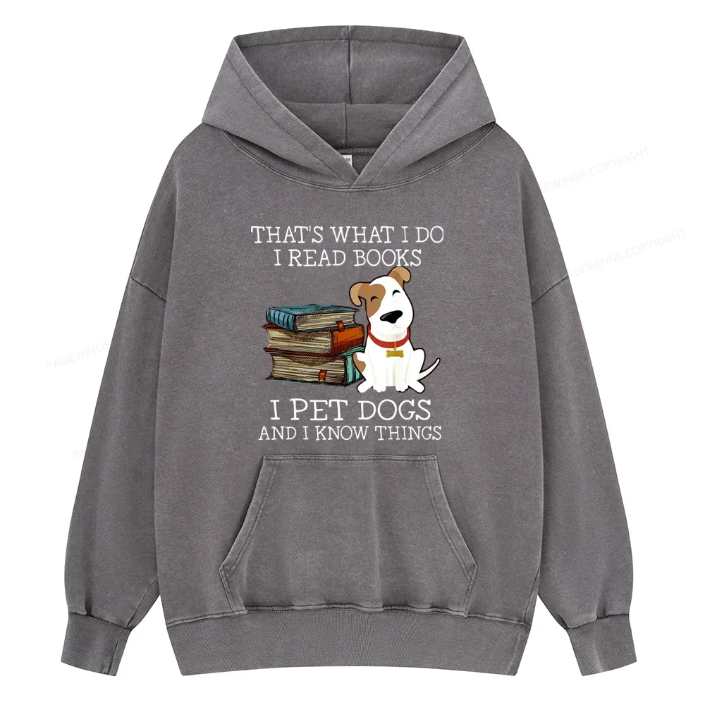 Pagewings  That is What I Do I Read Books I Pet Dogs Unisex Washed Hoodie