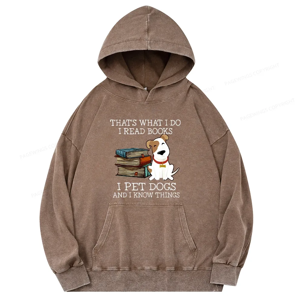 Pagewings  That is What I Do I Read Books I Pet Dogs Unisex Washed Hoodie