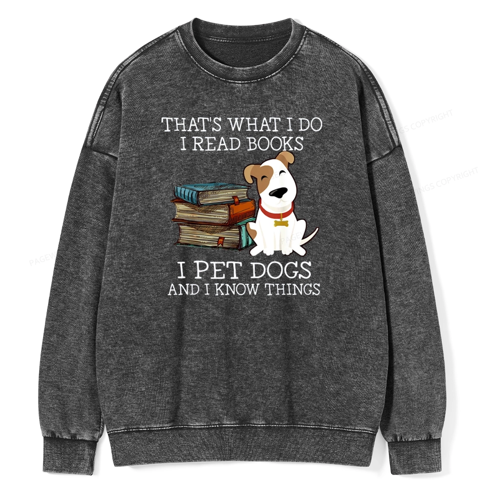 Pagewings  That is What I Do I Read Books I Pet Dogs Unisex Washed Sweatshirt