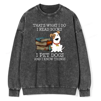 Pagewings  That is What I Do I Read Books I Pet Dogs Unisex Washed Sweatshirt