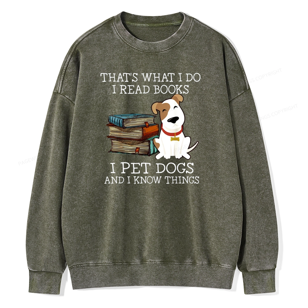 Pagewings  That is What I Do I Read Books I Pet Dogs Unisex Washed Sweatshirt