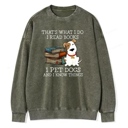 Pagewings  That is What I Do I Read Books I Pet Dogs Unisex Washed Sweatshirt