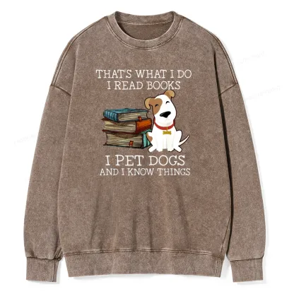 Pagewings  That is What I Do I Read Books I Pet Dogs Unisex Washed Sweatshirt