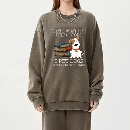 Pagewings  That is What I Do I Read Books I Pet Dogs Unisex Washed Sweatshirt