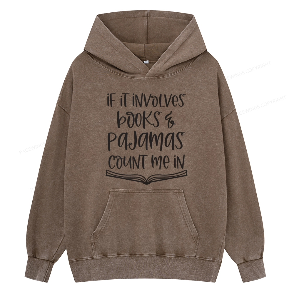 Pagewings If It Involves Books And Pajamas Count Me In Unisex Washed Hoodie