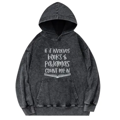 Pagewings If It Involves Books And Pajamas Count Me In Unisex Washed Hoodie