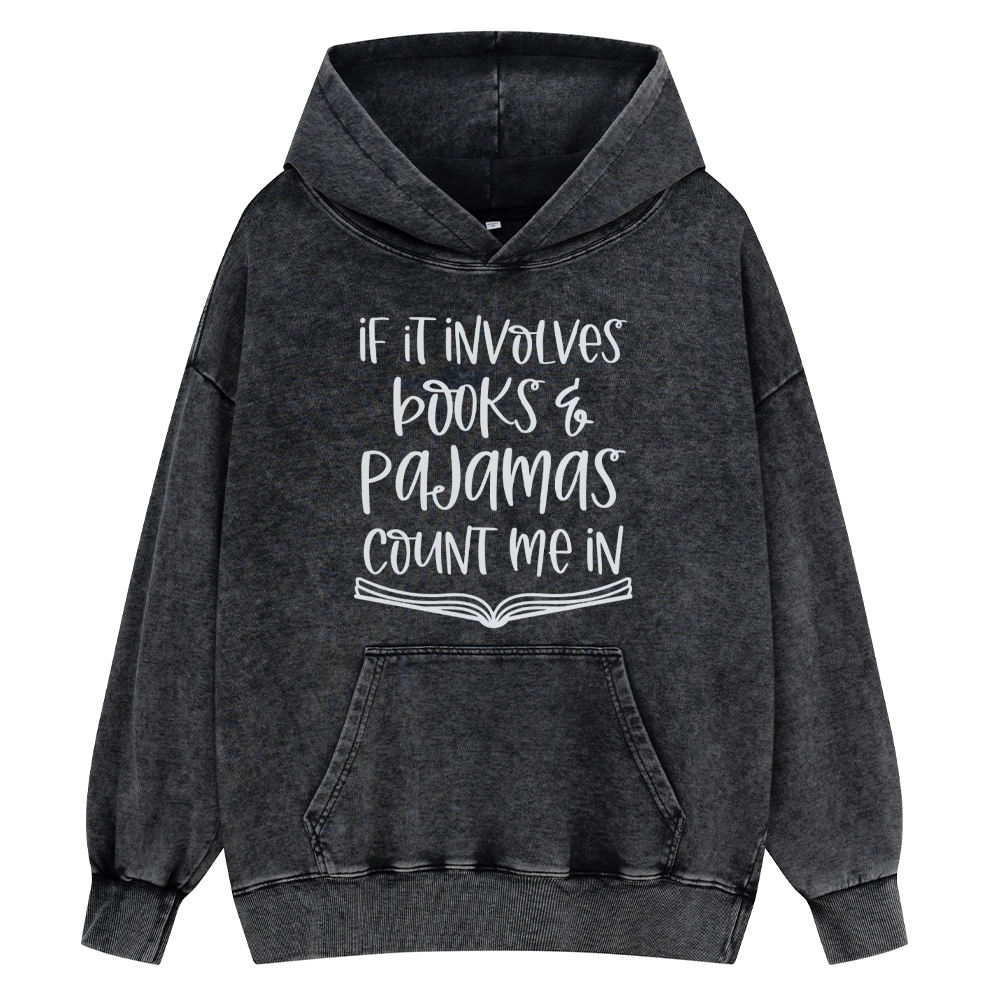 Pagewings If It Involves Books And Pajamas Count Me In Unisex Washed Hoodie