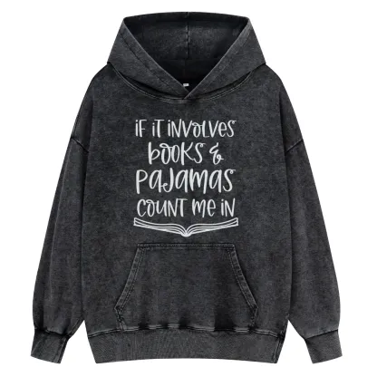 Pagewings If It Involves Books And Pajamas Count Me In Unisex Washed Hoodie