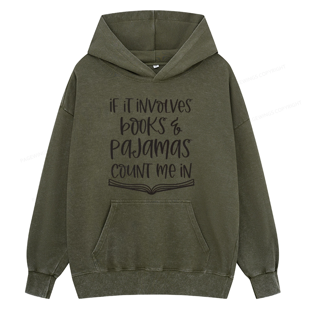 Pagewings If It Involves Books And Pajamas Count Me In Unisex Washed Hoodie