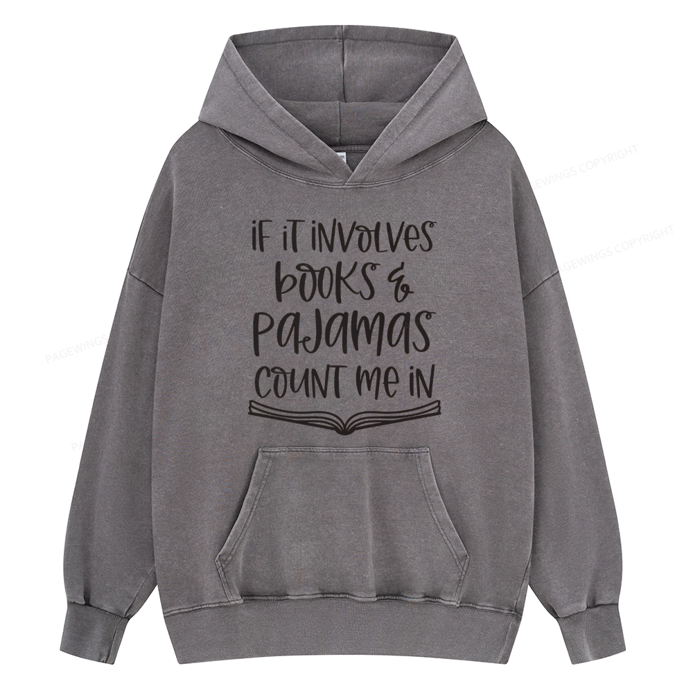 Pagewings If It Involves Books And Pajamas Count Me In Unisex Washed Hoodie