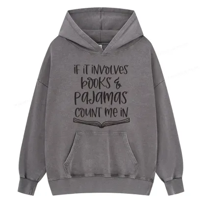 Pagewings If It Involves Books And Pajamas Count Me In Unisex Washed Hoodie