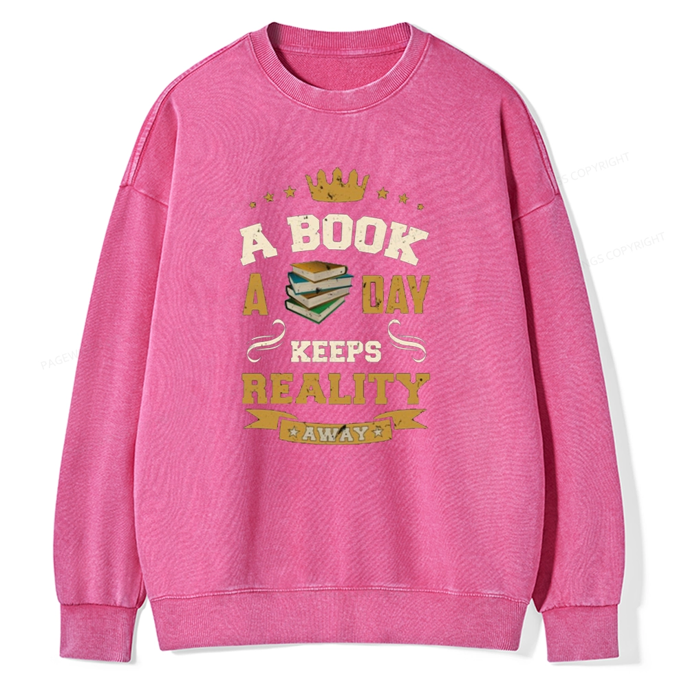 Pagewings A Book A Day Keeps Reality Away Unisex Washed Sweatshirt