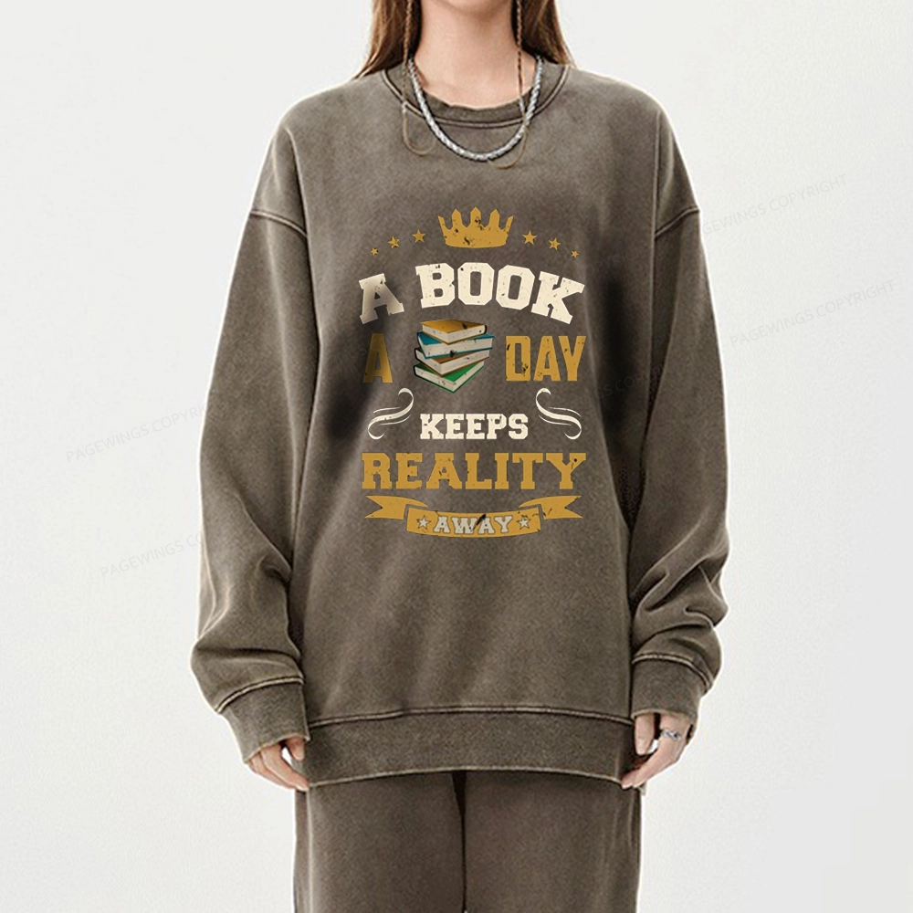 Pagewings A Book A Day Keeps Reality Away Unisex Washed Sweatshirt