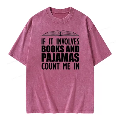 Pagewings If It Involves Books And Pajamas Count Me In Unisex Washed T-shirt