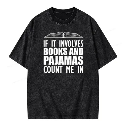 Pagewings If It Involves Books And Pajamas Count Me In Unisex Washed T-shirt