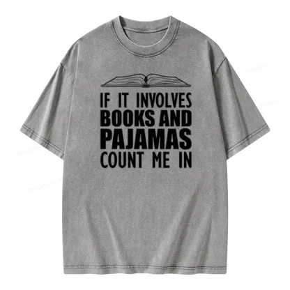 Pagewings If It Involves Books And Pajamas Count Me In Unisex Washed T-shirt