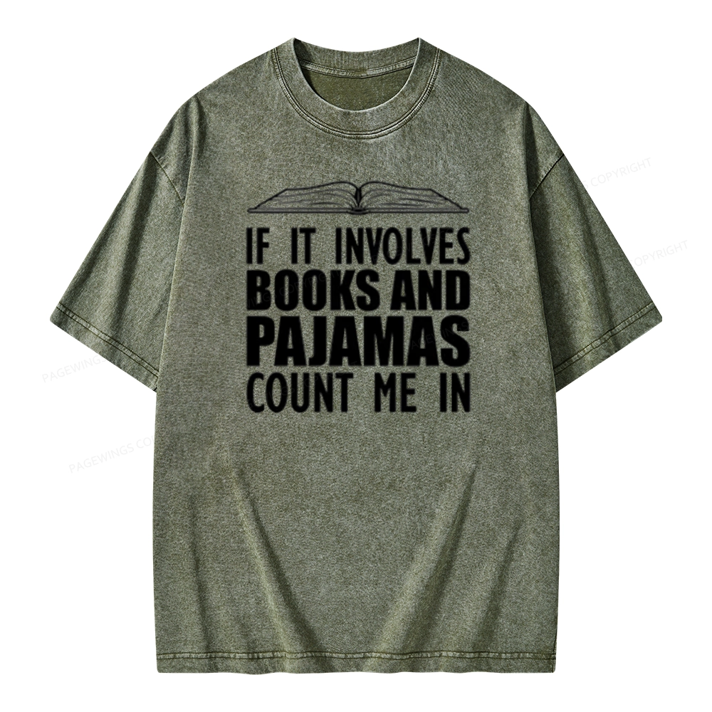 Pagewings If It Involves Books And Pajamas Count Me In Unisex Washed T-shirt