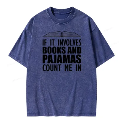 Pagewings If It Involves Books And Pajamas Count Me In Unisex Washed T-shirt