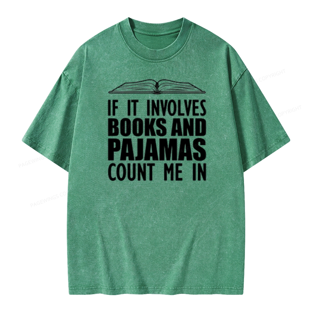 Pagewings If It Involves Books And Pajamas Count Me In Unisex Washed T-shirt