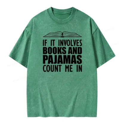 Pagewings If It Involves Books And Pajamas Count Me In Unisex Washed T-shirt