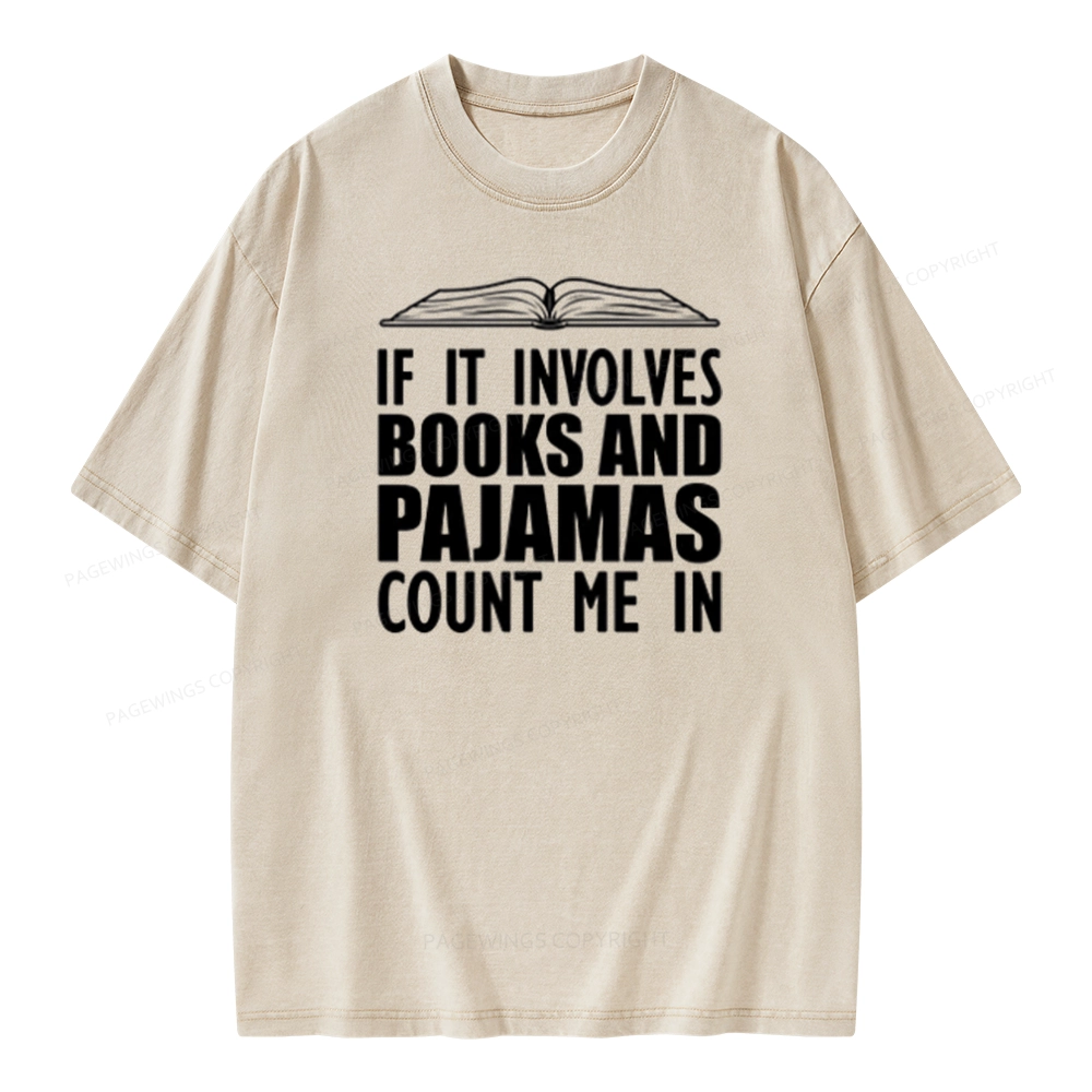 Pagewings If It Involves Books And Pajamas Count Me In Unisex Washed T-shirt