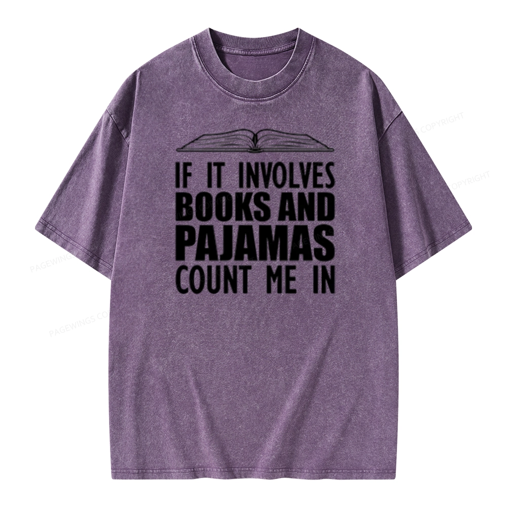 Pagewings If It Involves Books And Pajamas Count Me In Unisex Washed T-shirt