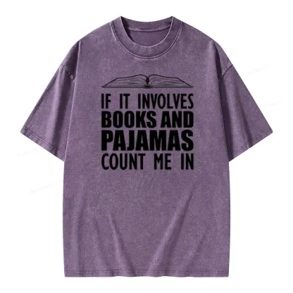Pagewings If It Involves Books And Pajamas Count Me In Unisex Washed T-shirt