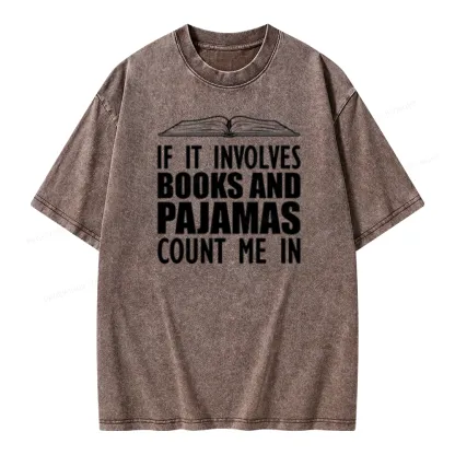 Pagewings If It Involves Books And Pajamas Count Me In Unisex Washed T-shirt