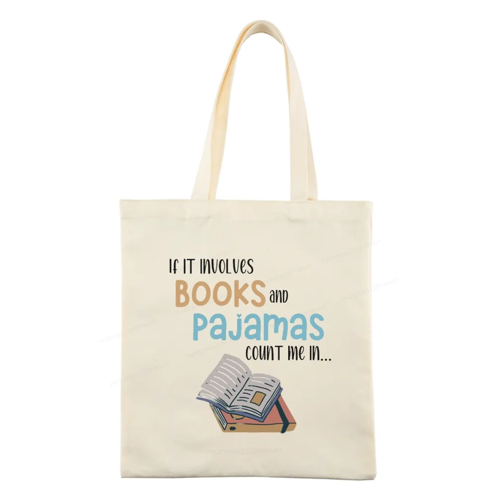 Pagewings If It Involves Books And Pajamas Count Me In Tote Bag