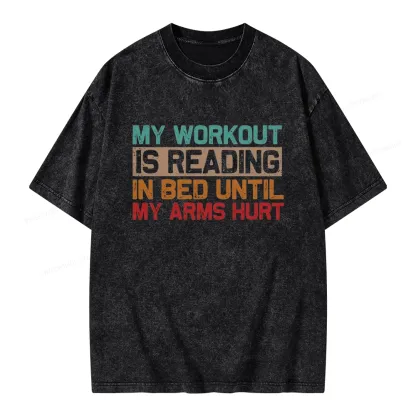 Pagewings My Workout Is Reading In Bed Until My Arms Hurt Unisex Washed T-shirt