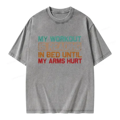 Pagewings My Workout Is Reading In Bed Until My Arms Hurt Unisex Washed T-shirt